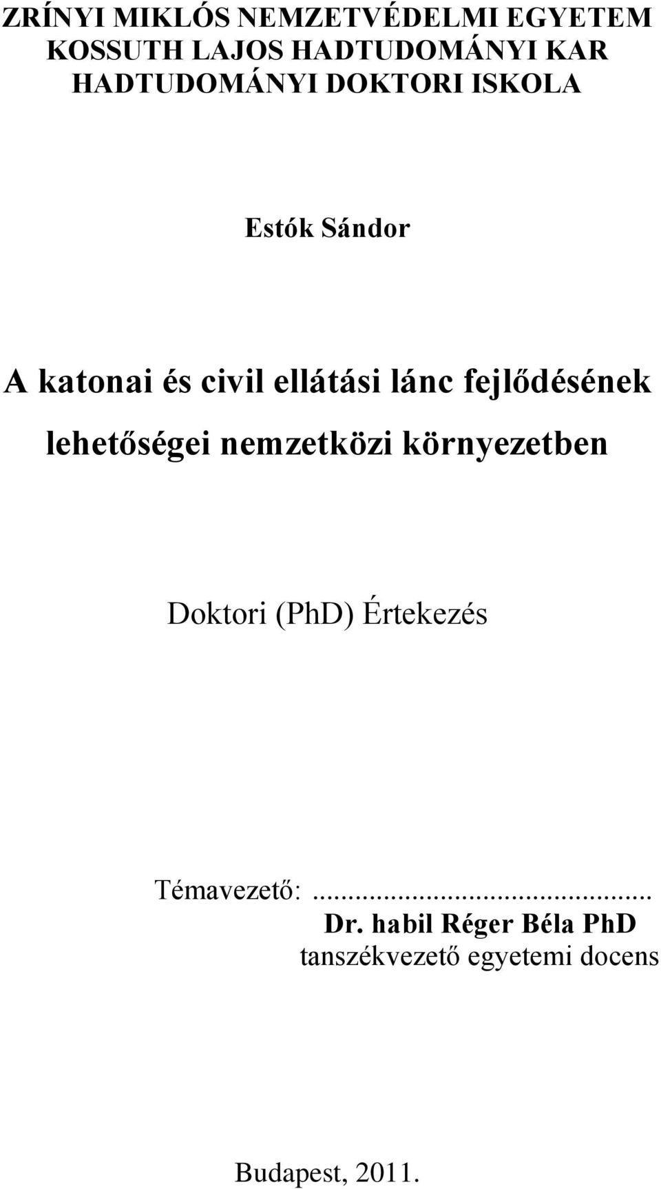 fejlődésének lehetőségei nemzetközi környezetben Doktori (PhD) Értekezés