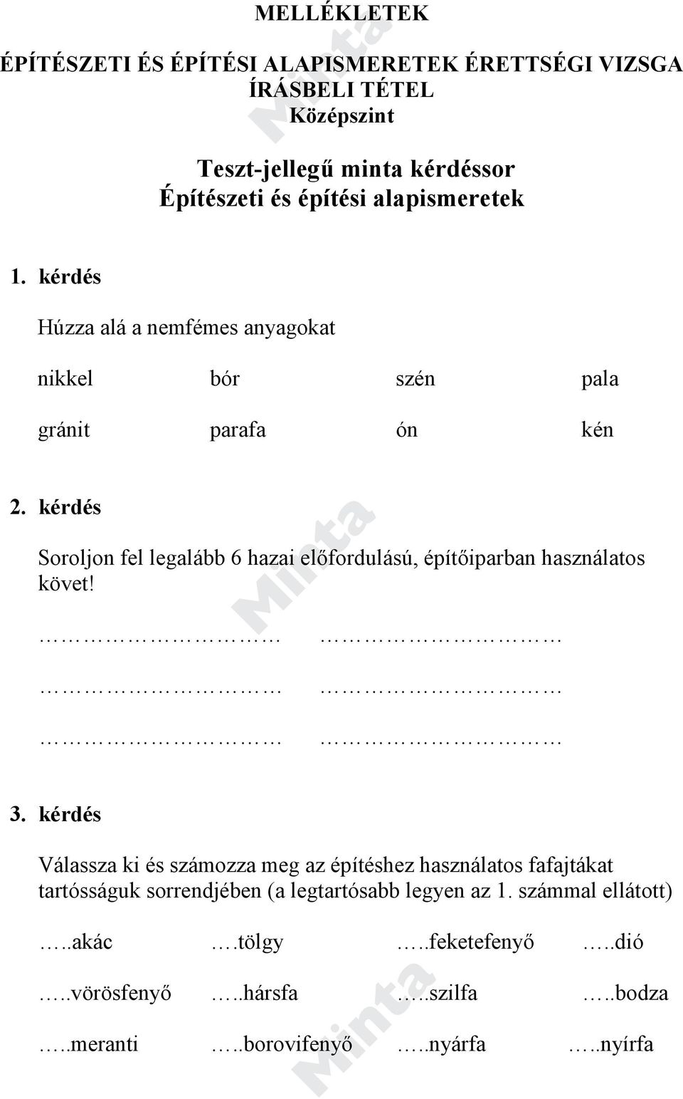 kérdés Soroljon fel legalább 6 hazai előfordulású, építőiparban használatos követ! 3.