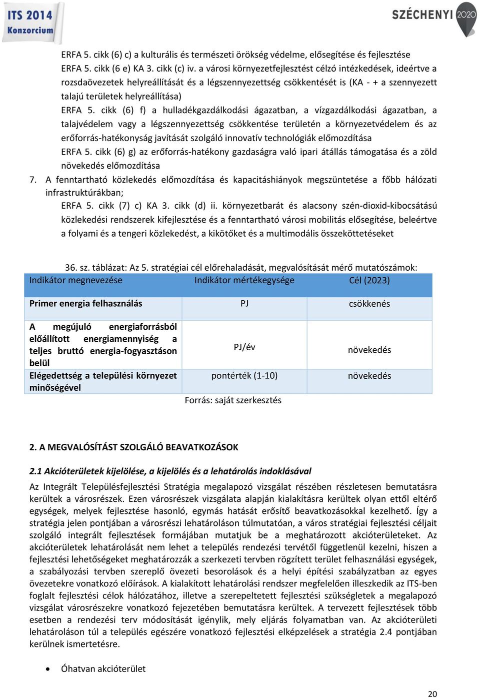 cikk (6) f) a hulladékgazdálkodási ágazatban, a vízgazdálkodási ágazatban, a talajvédelem vagy a légszennyezettség csökkentése területén a környezetvédelem és az erőforrás-hatékonyság javítását