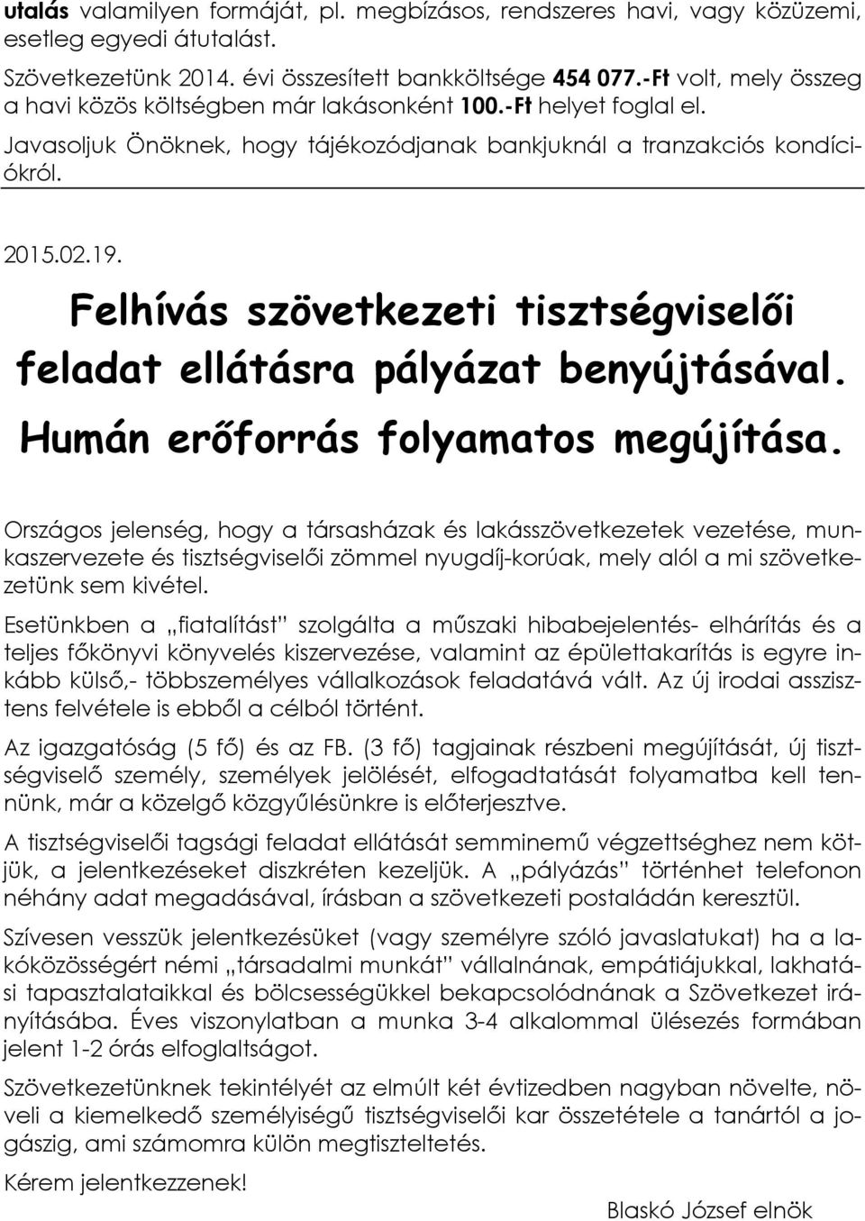 Felhívás szövetkezeti tisztségviselői feladat ellátásra pályázat benyújtásával. Humán erőforrás folyamatos megújítása.