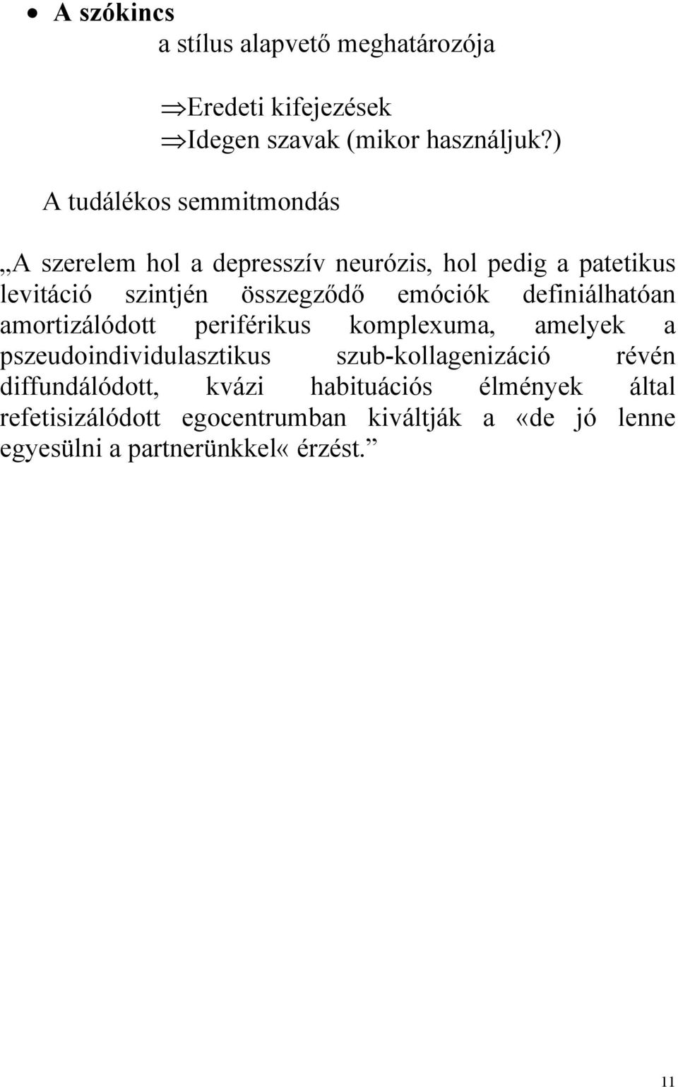 emóciók definiálhatóan amortizálódott periférikus komplexuma, amelyek a pszeudoindividulasztikus szub-kollagenizáció