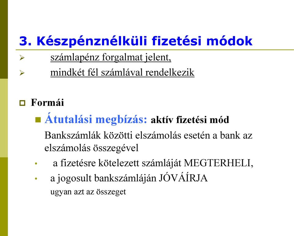 Bankszámlák közötti elszámolás esetén a bank az elszámolás összegével a