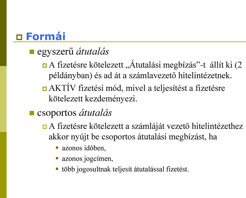 AKTÍV fizetési mód, mivel a teljesítést a fizetésre kötelezett kezdeményezi.