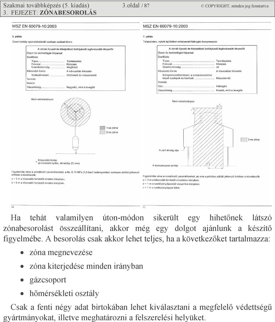 dolgot ajánlunk a készítő figyelmébe.