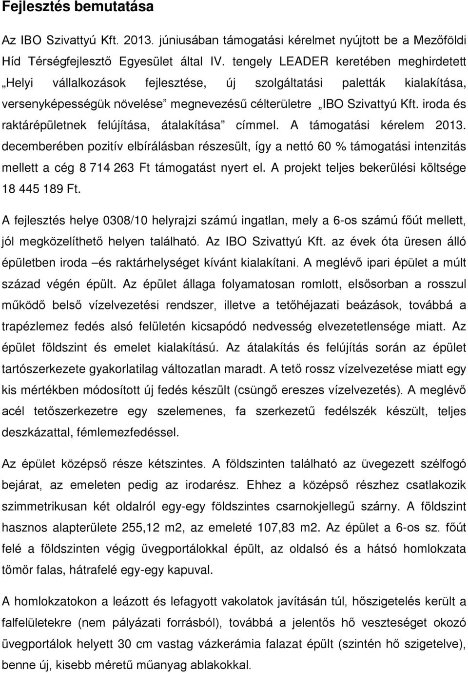 iroda és raktárépületnek felújítása, átalakítása címmel. A támogatási kérelem 2013.