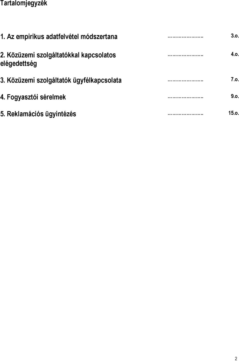 o. 3. Közüzemi szolgáltatók ügyfélkapcsolata.. 7.o. 4.