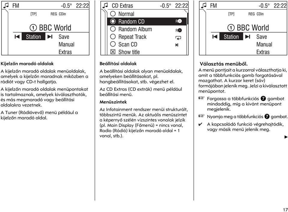 Beállítási oldalak A beállítási oldalak olyan menüoldalak, amelyeken beállításokat, pl. hangbeállításokat, stb. végezhet el. Az CD Extras (CD extrák) menü például beállítási menü.