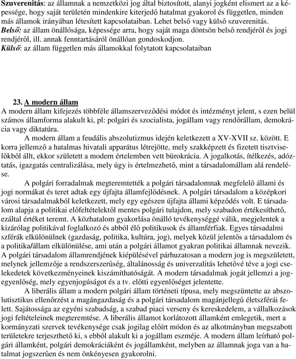 annak fenntartásáról önállóan gondoskodjon. Külső: az állam független más államokkal folytatott kapcsolataiban 23.