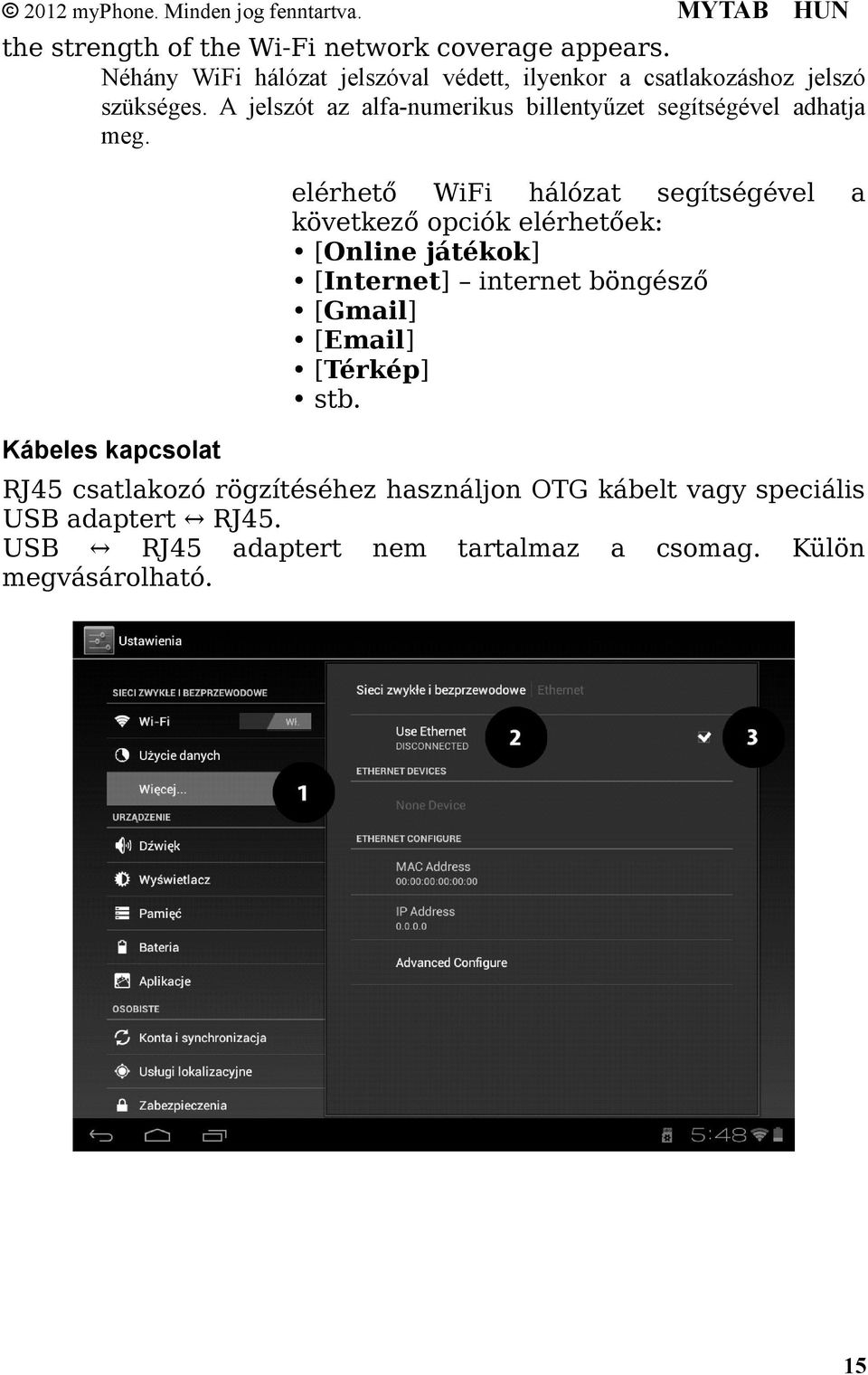 A jelszót az alfa-numerikus billentyűzet segítségével adhatja meg.