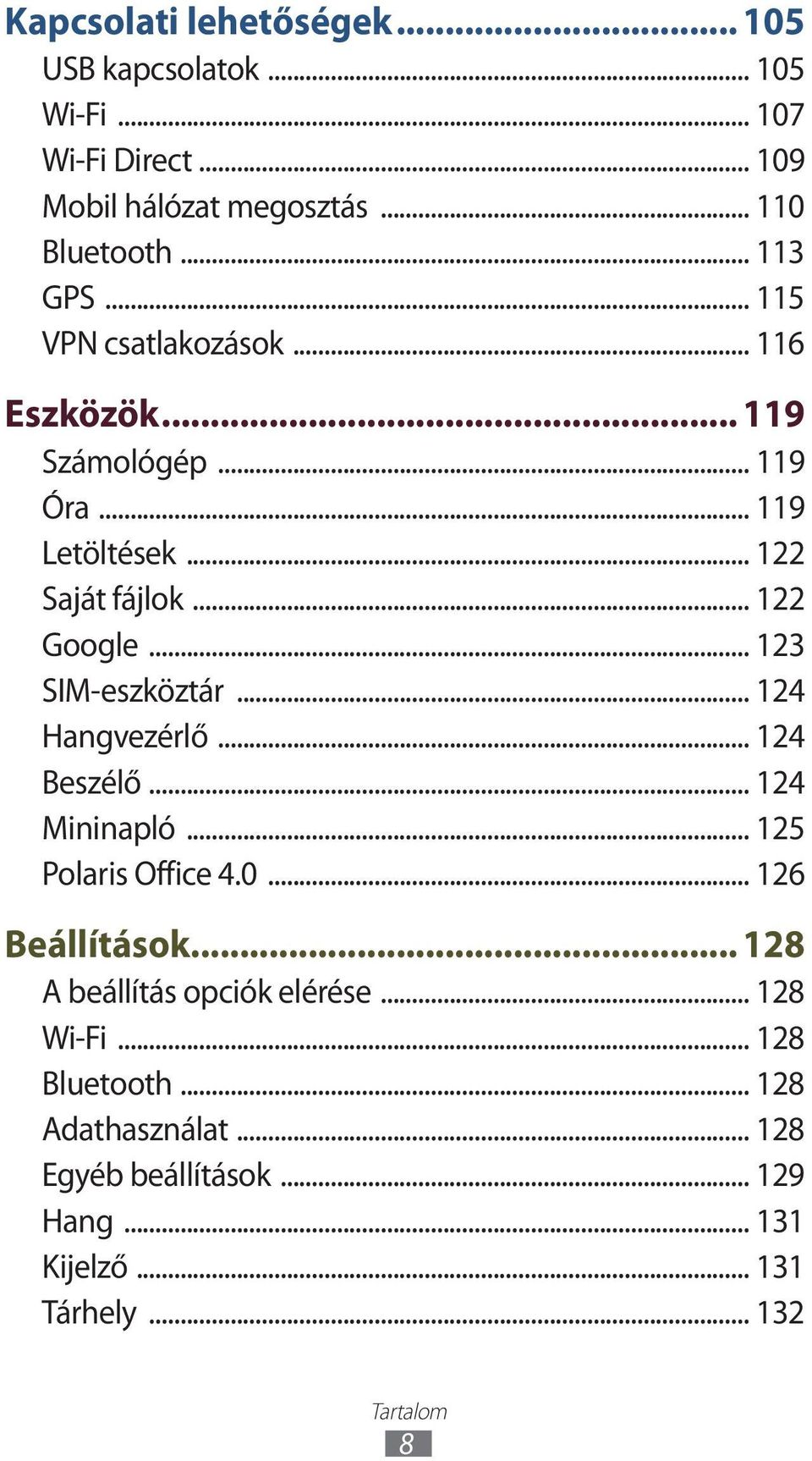 .. 123 SIM-eszköztár... 124 Hangvezérlő... 124 Beszélő... 124 Mininapló... 125 Polaris Office 4.0... 126 Beállítások.