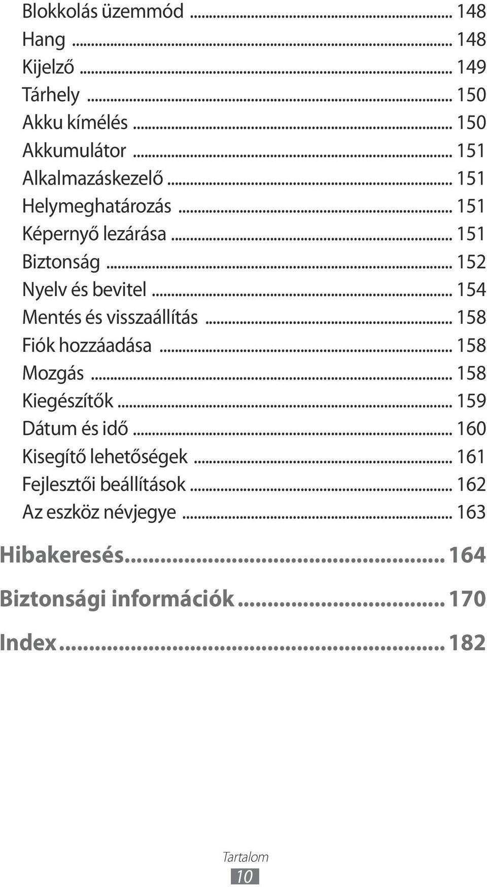 .. 158 Fiók hozzáadása... 158 Mozgás... 158 Kiegészítők... 159 Dátum és idő... 160 Kisegítő lehetőségek.