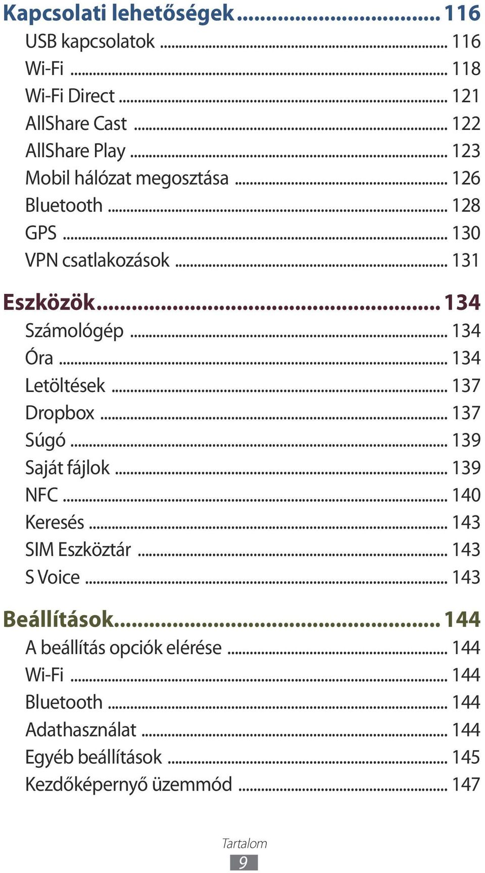 .. 134 Letöltések... 137 Dropbox... 137 Súgó... 139 Saját fájlok... 139 NFC... 140 Keresés... 143 SIM Eszköztár... 143 S Voice.