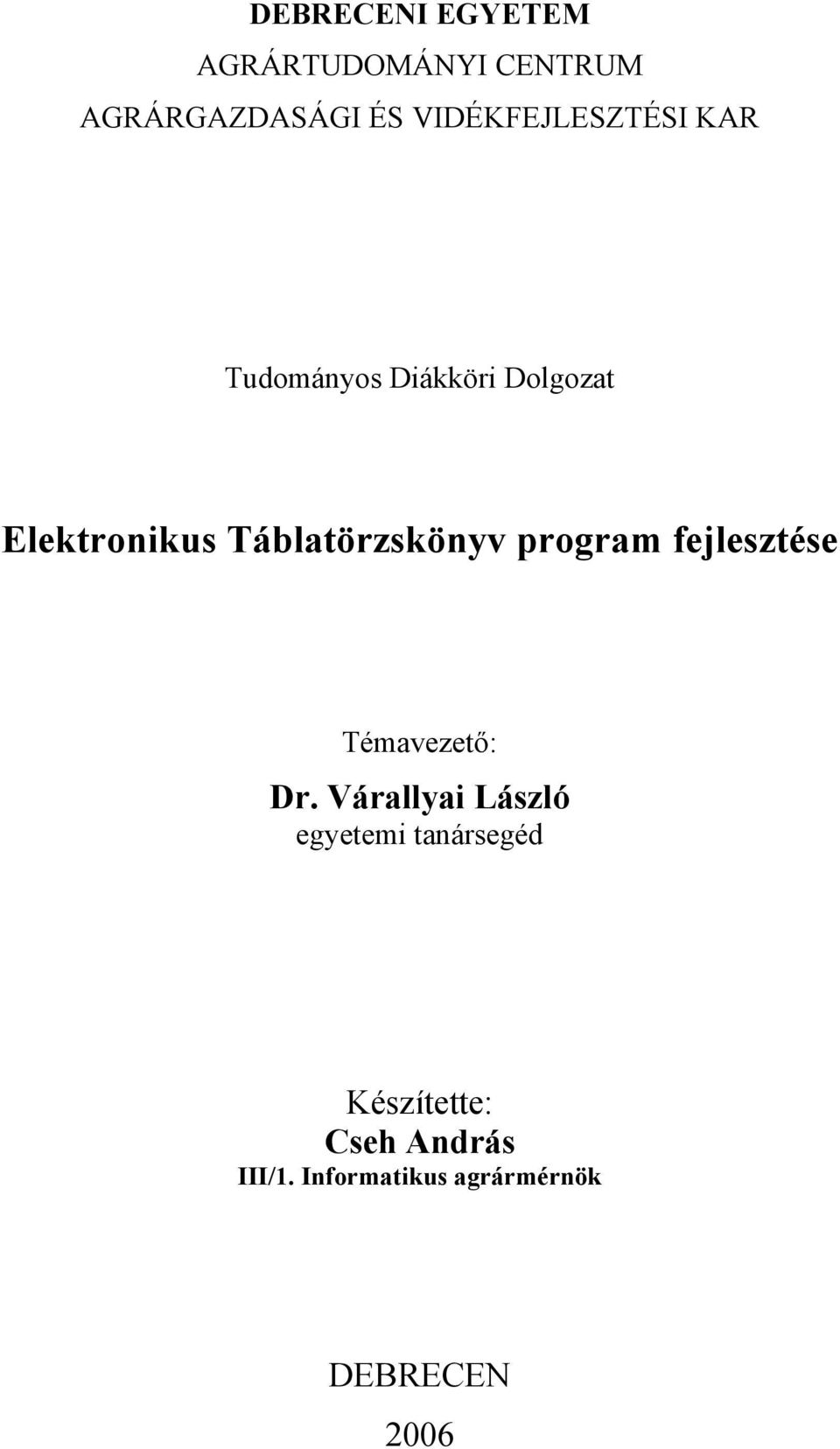 Táblatörzskönyv program fejlesztése Témavezető: Dr.