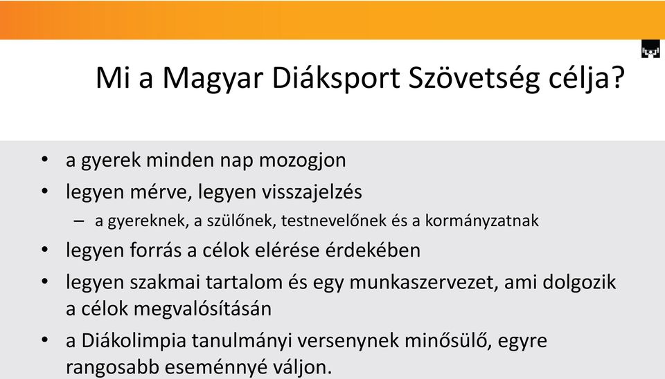 testnevelőnek és a kormányzatnak legyen forrás a célok elérése érdekében legyen szakmai