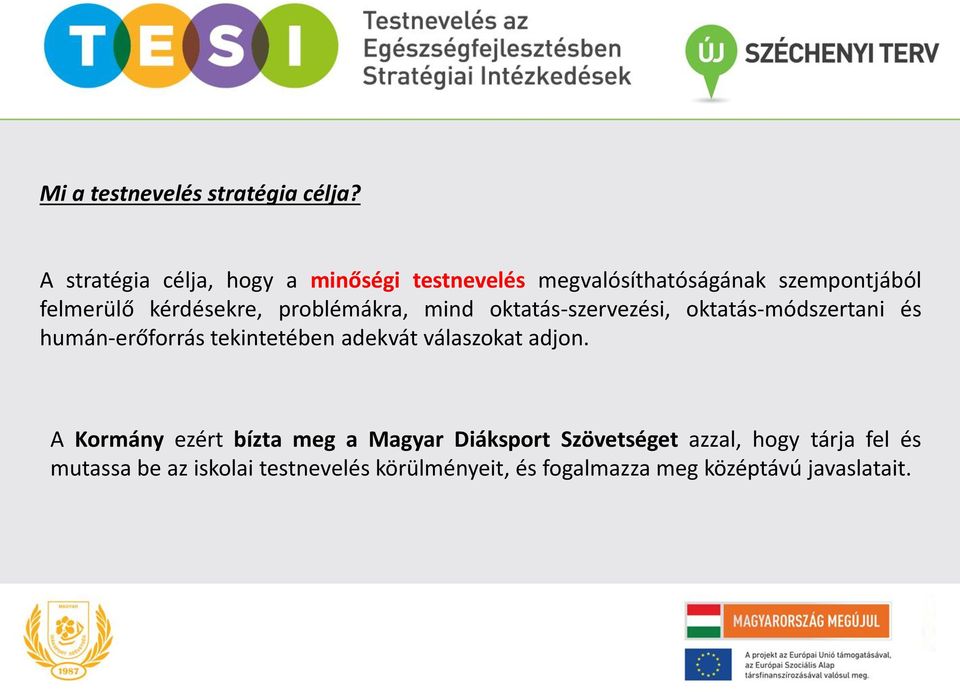 problémákra, mind oktatás-szervezési, oktatás-módszertani és humán-erőforrás tekintetében adekvát