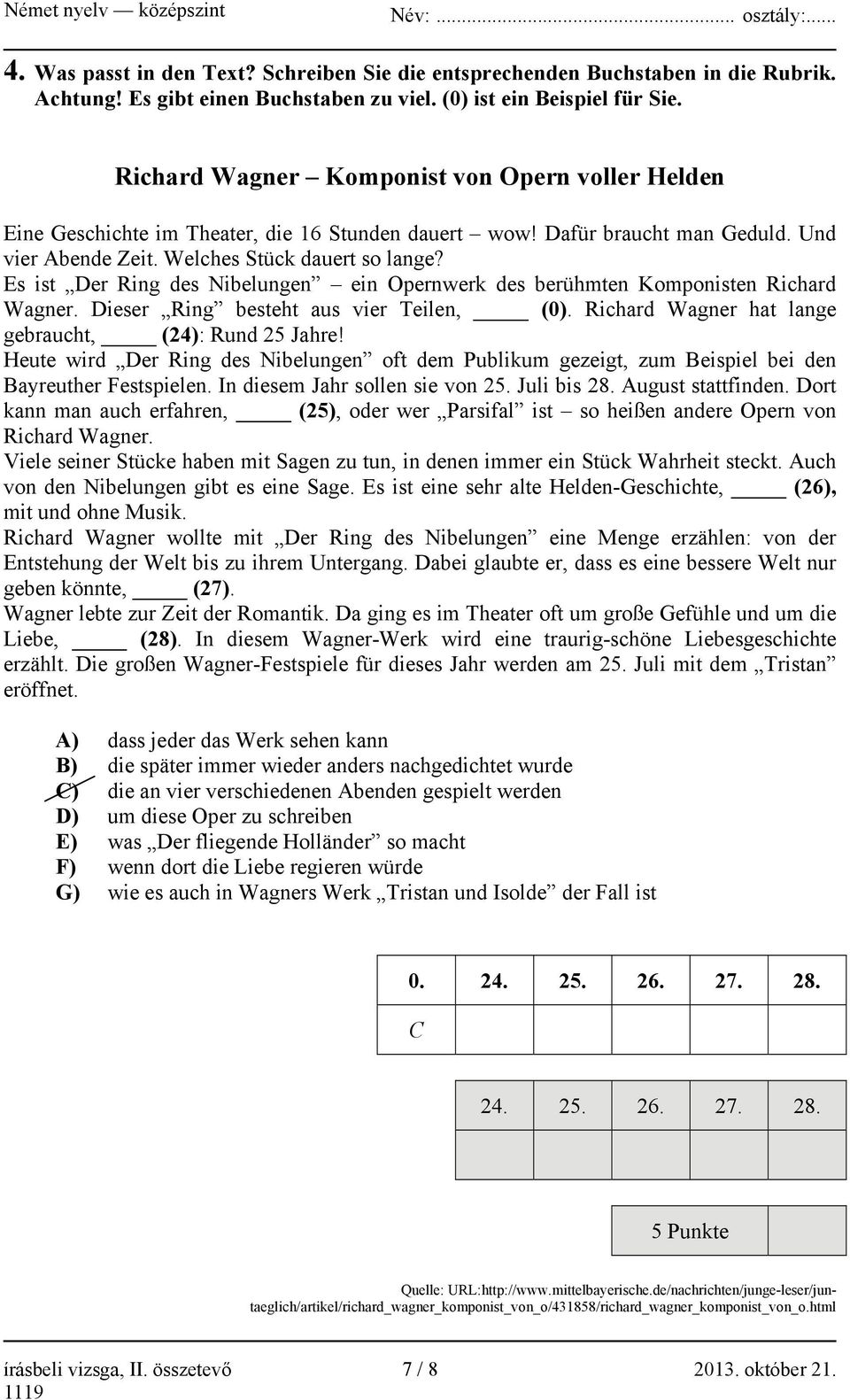 Es ist Der Ring des Nibelungen ein Opernwerk des berühmten Komponisten Richard Wagner. Dieser Ring besteht aus vier Teilen, (0). Richard Wagner hat lange gebraucht, (24): Rund 25 Jahre!