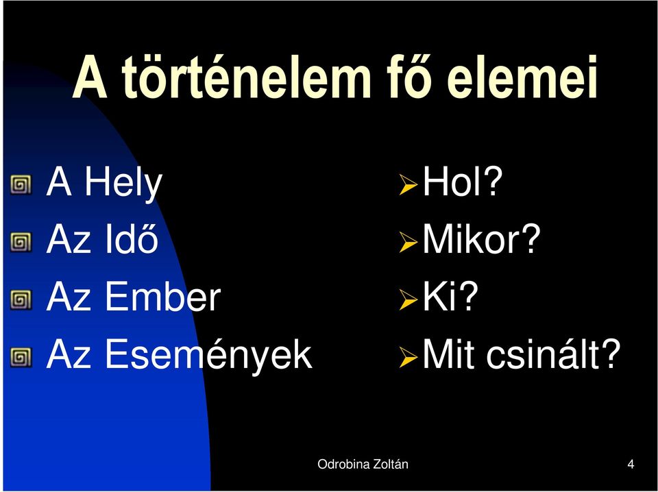 Események Hol? Mikor? Ki?