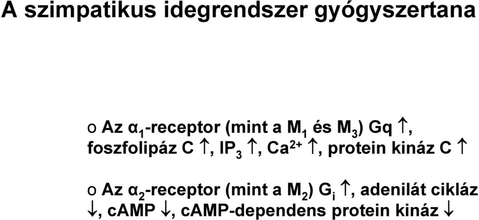 3,Ca 2+, protein kináz C o Az α 2 -receptor (mint a M
