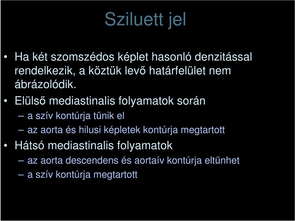 Elülsı mediastinalis folyamatok során a szív kontúrja tőnik el az aorta és hilusi