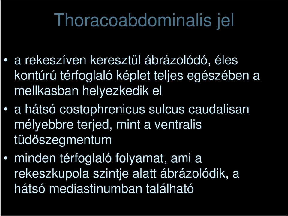 caudalisan mélyebbre terjed, mint a ventralis tüdıszegmentum minden térfoglaló