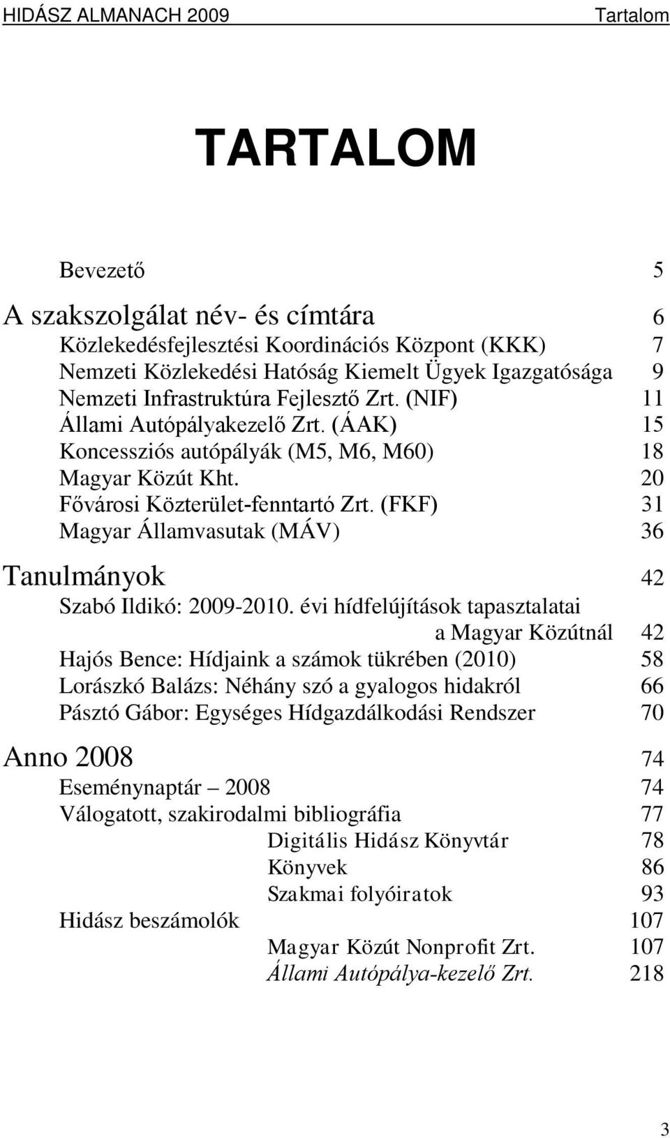 (FKF) 31 Magyar Államvasutak (MÁV) 36 Tanulmányok 42 Szabó Ildikó: 2009-2010.
