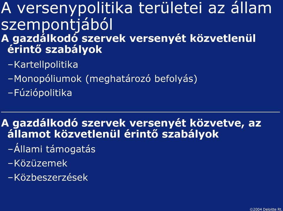 (meghatározó befolyás) Fúziópolitika A gazdálkodó szervek versenyét