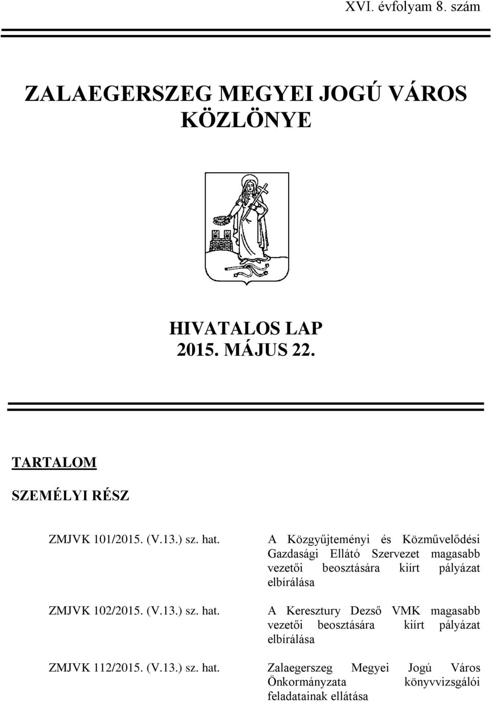 ZMJVK 102/2015. (V.13.) sz. hat.