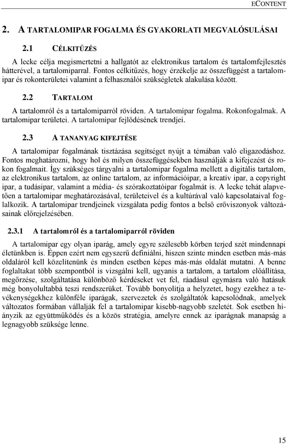 A tartalomipar fogalma. Rokonfogalmak. A tartalomipar területei. A tartalomipar fejlődésének trendjei. 2.