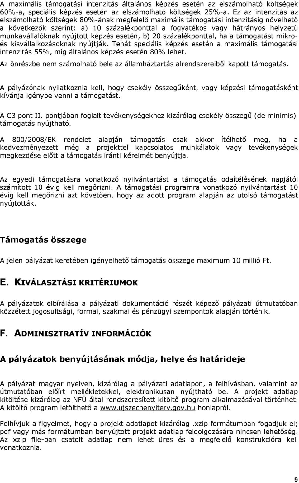 munkavállalóknak nyújtott képzés esetén, b) 20 százalékponttal, ha a támogatást mikroés kisvállalkozásoknak nyújtják.