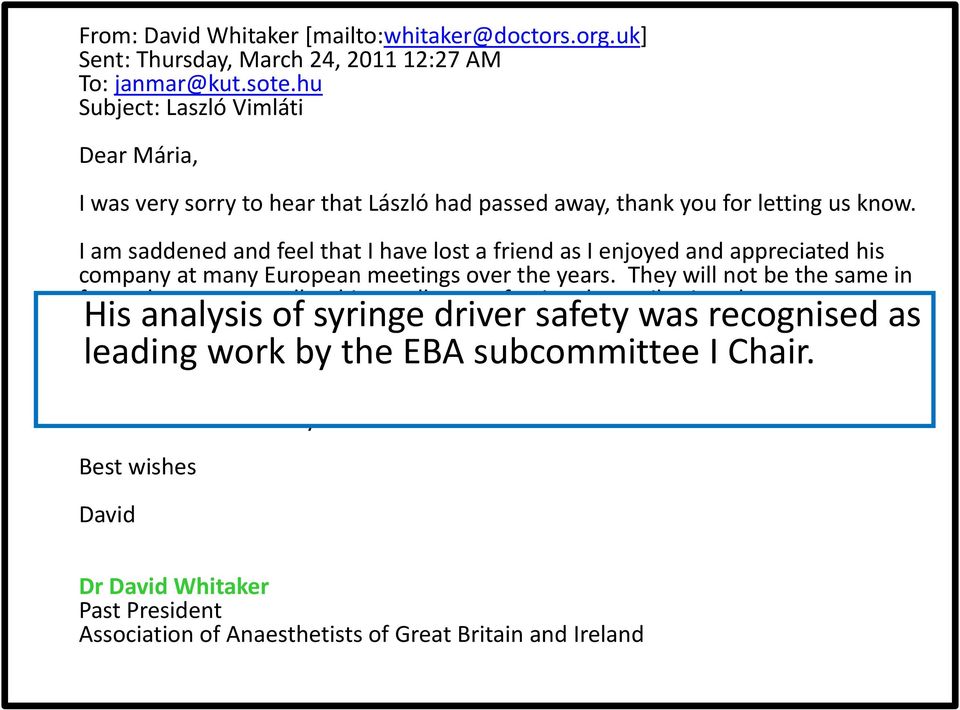 I am saddened and feel that I have lost a friend as I enjoyed and appreciated his company at many European meetings over the years.