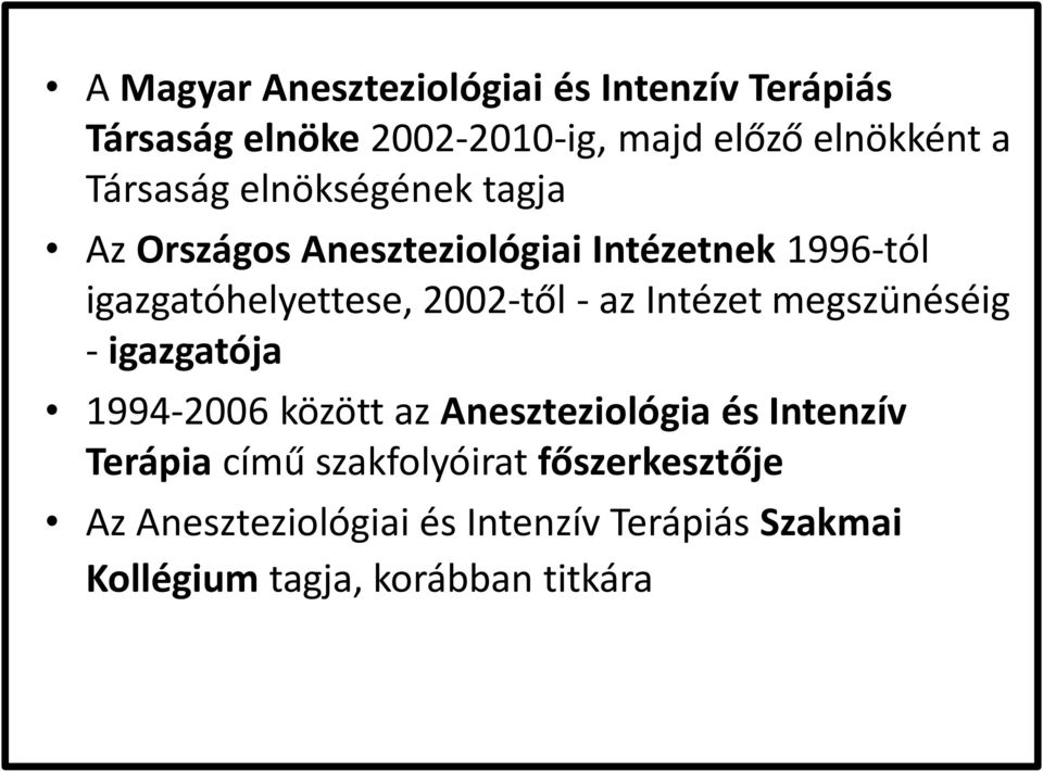 2002-től - az Intézet megszünéséig - igazgatója 1994-2006 között az Aneszteziológia és Intenzív Terápia