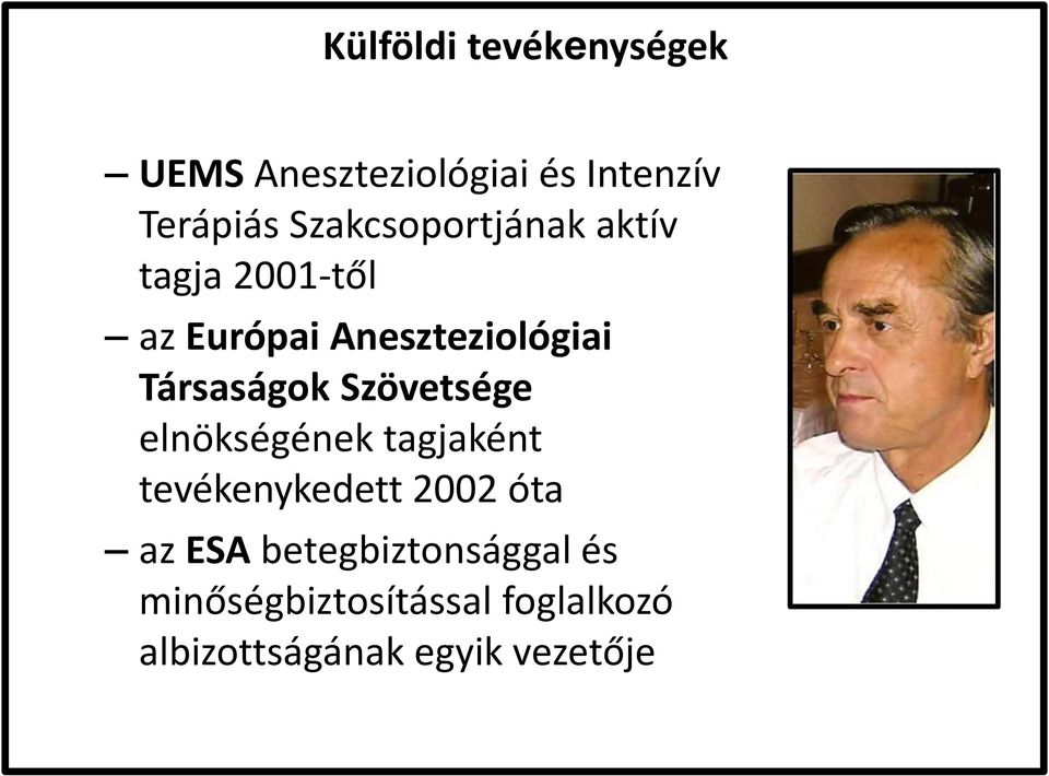 Társaságok Szövetsége Kül elnökségének tagjaként tevékenykedett 2002 óta