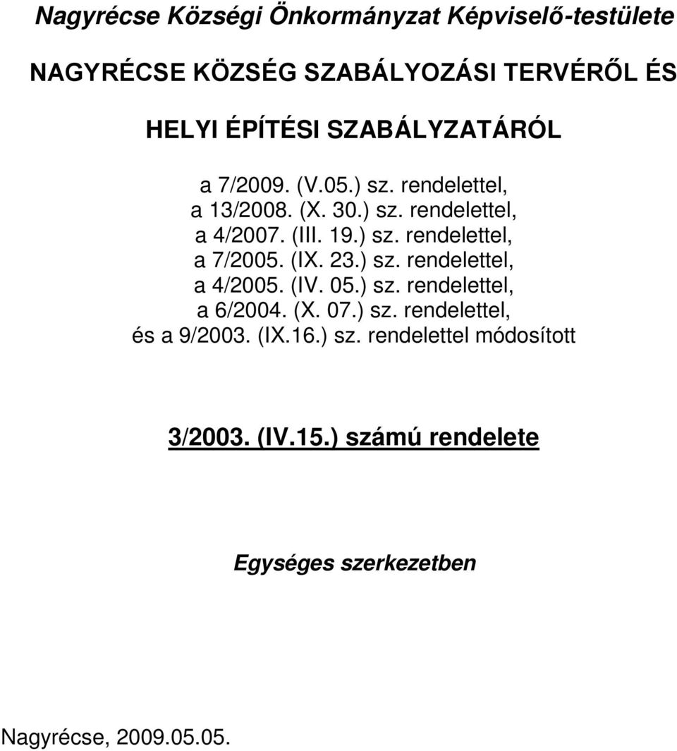 (IX. 23.) sz. rendelettel, a 4/2005. (IV. 05.) sz. rendelettel, a 6/2004. (X. 07.) sz. rendelettel, és a 9/2003. (IX.