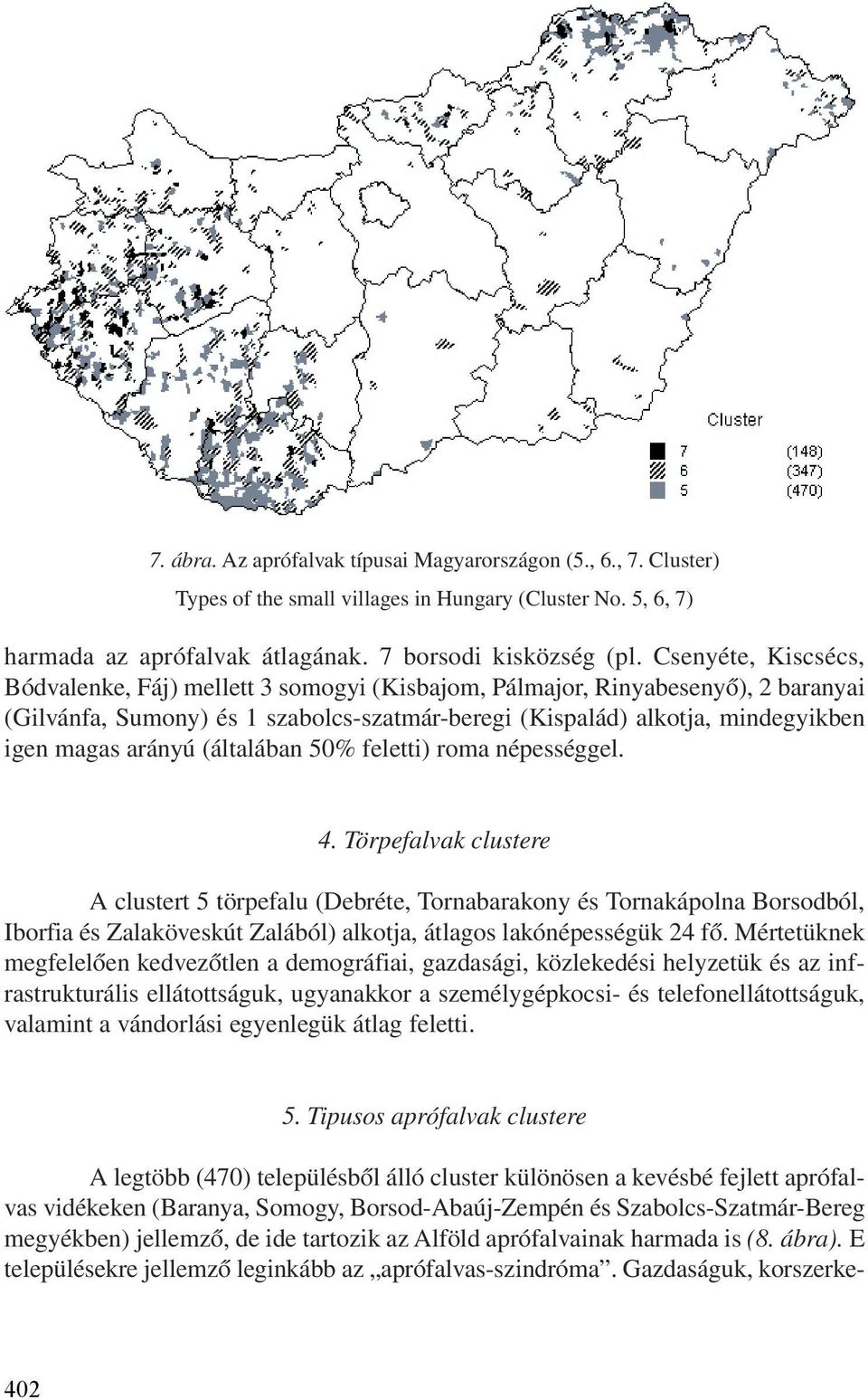 arányú (általában 50% feletti) roma népességgel. 4.