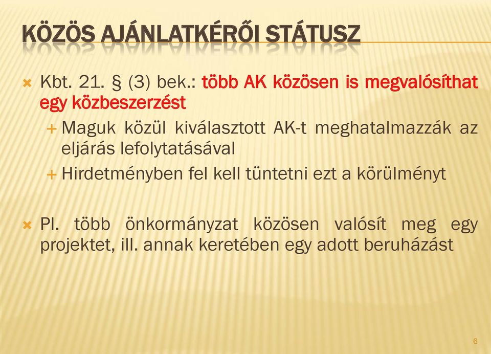 AK-t meghatalmazzák az eljárás lefolytatásával Hirdetményben fel kell tüntetni