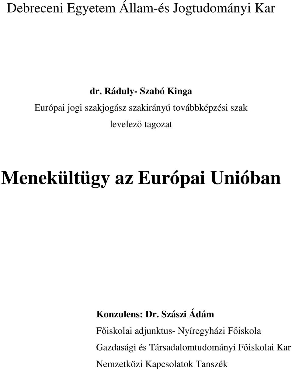 levelezı tagozat Menekültügy az Európai Unióban Konzulens: Dr.