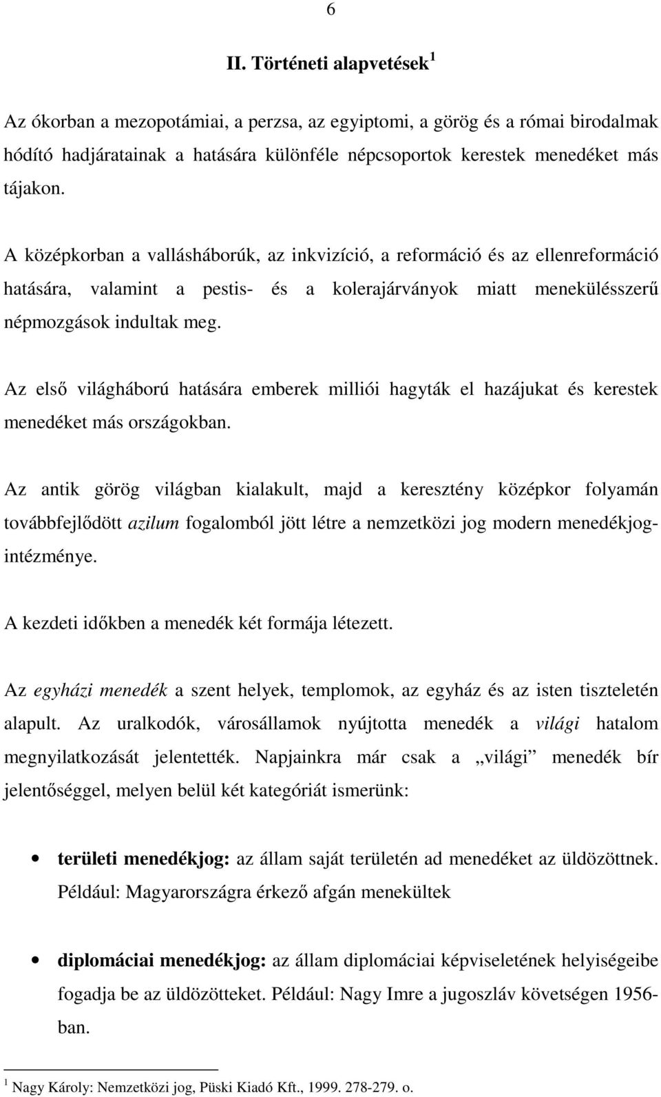 Az elsı világháború hatására emberek milliói hagyták el hazájukat és kerestek menedéket más országokban.