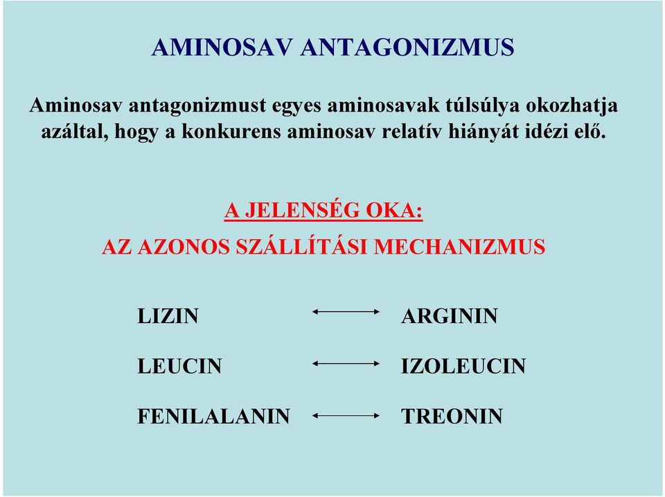 aminosav relatív hiányát idézi elő.