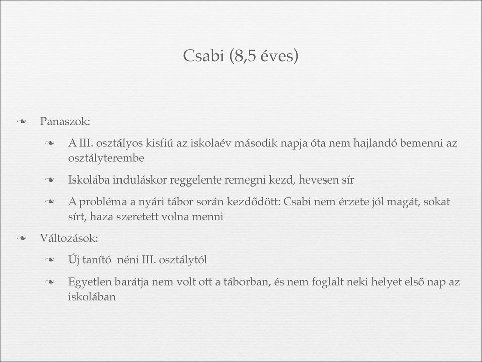 induláskor reggelente remegni kezd, hevesen sír A probléma a nyári tábor során kezdődött: Csabi nem