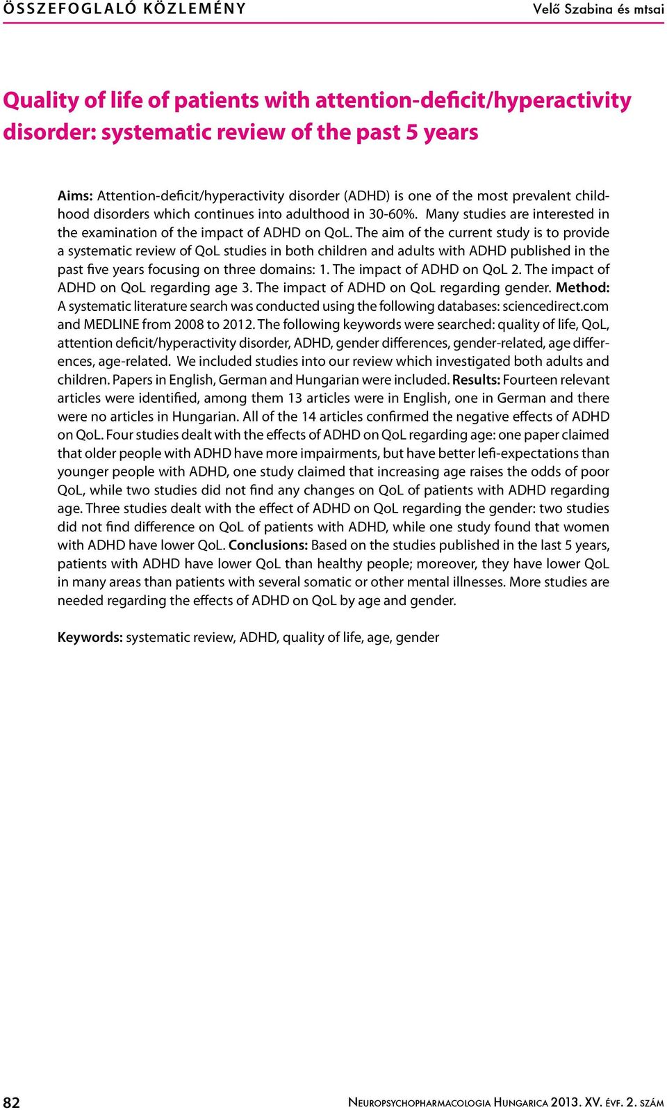 Many studies are interested in the examination of the impact of ADHD on QoL.