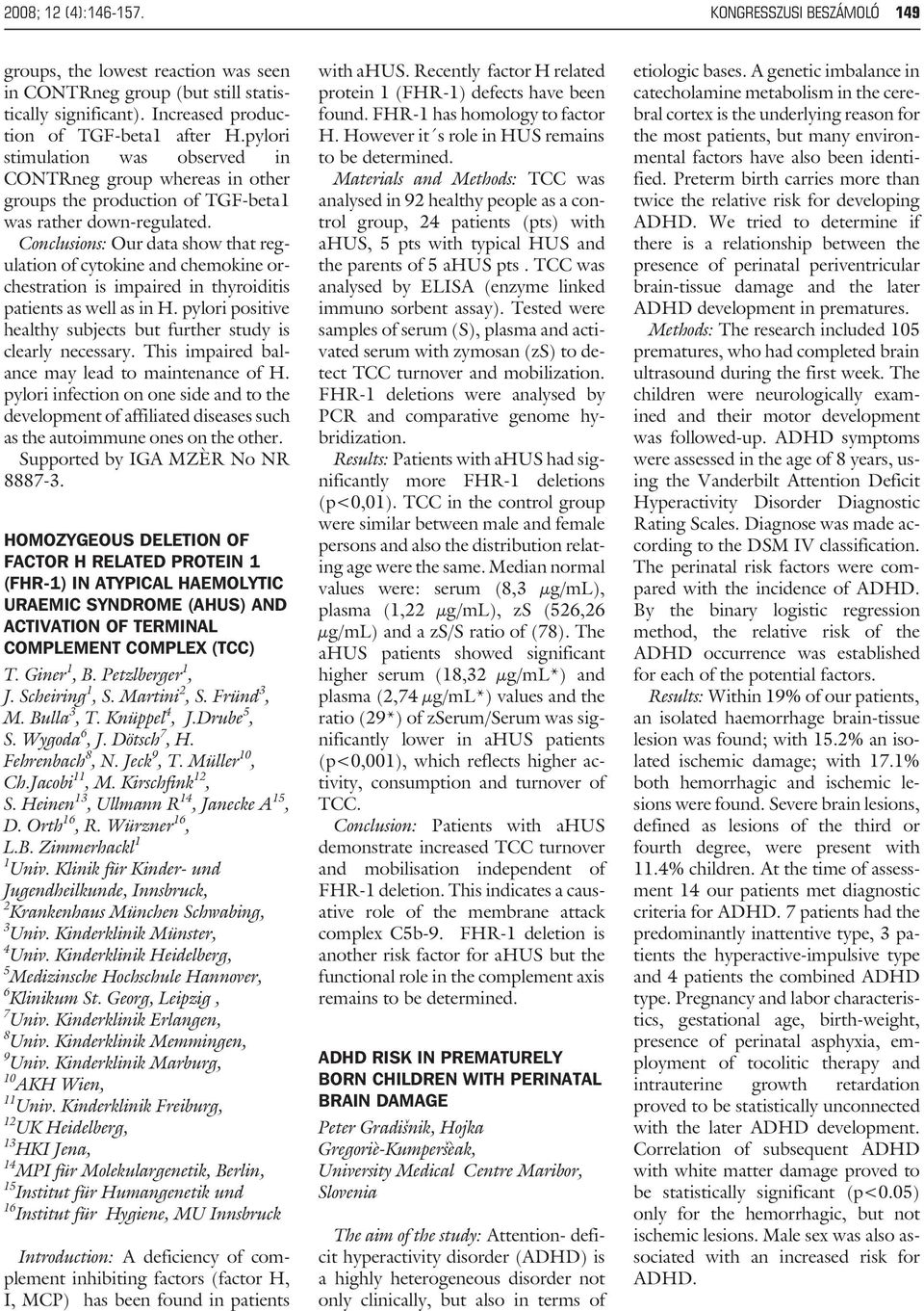 Conclusions: Our data show that regulation of cytokine and chemokine orchestration is impaired in thyroiditis patients as well as in H.