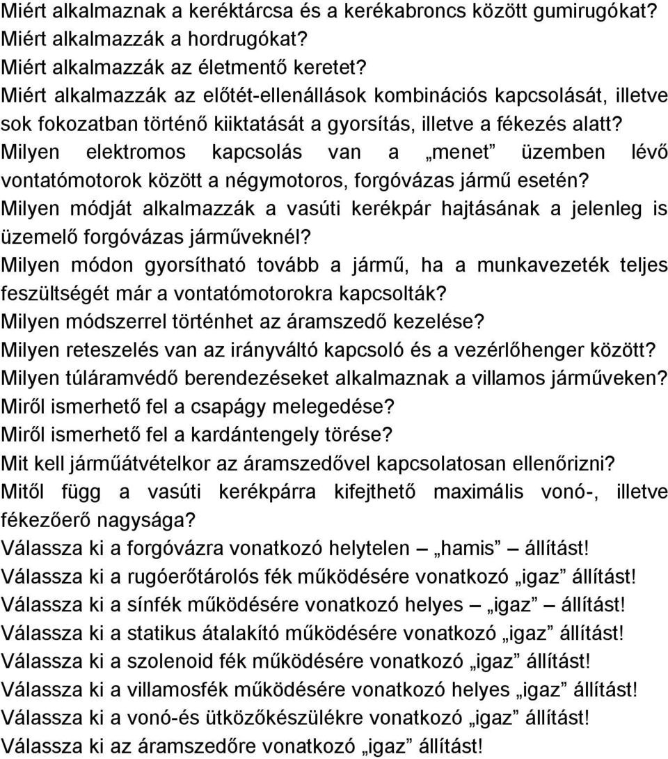 Milyen elektromos kapcsolás van a menet üzemben lévő vontatómotorok között a négymotoros, forgóvázas jármű esetén?