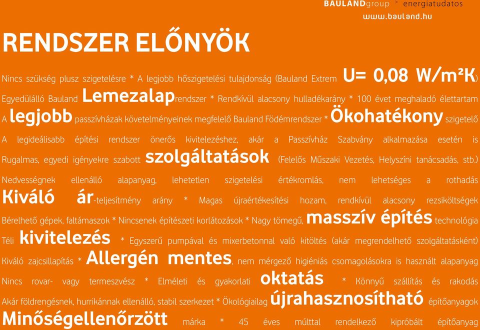 kivitelezéshez, akár a Passzívház Szabvány alkalmazása esetén is Rugalmas, egyedi igényekre szabott szolgáltatások (Felelős Műszaki Vezetés, Helyszíni tanácsadás, stb.