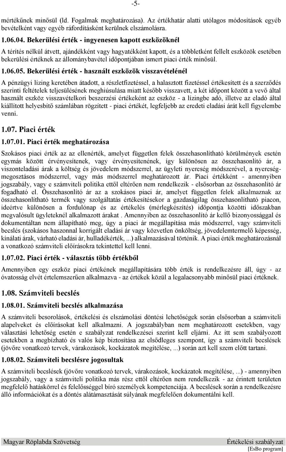 időpontjában ismert piaci érték minősül. 1.06.05.