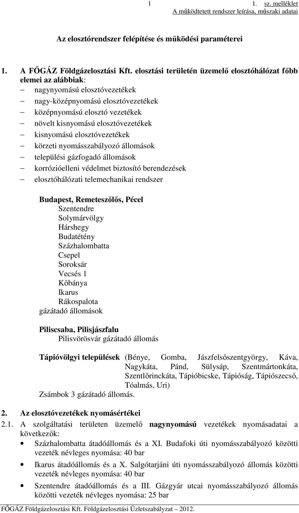 kisnyomású elosztóvezetékek körzeti nyomásszabályozó állomások települési gázfogadó állomások korrózióelleni védelmet biztosító berendezések elosztóhálózati telemechanikai rendszer Budapest,