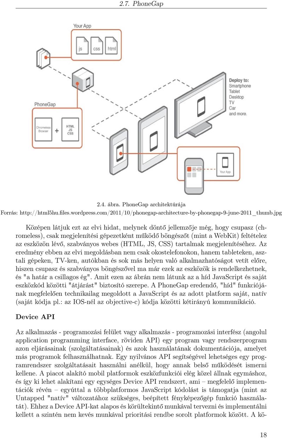 webes (HTML, JS, CSS) tartalmak megjelenítéséhez.