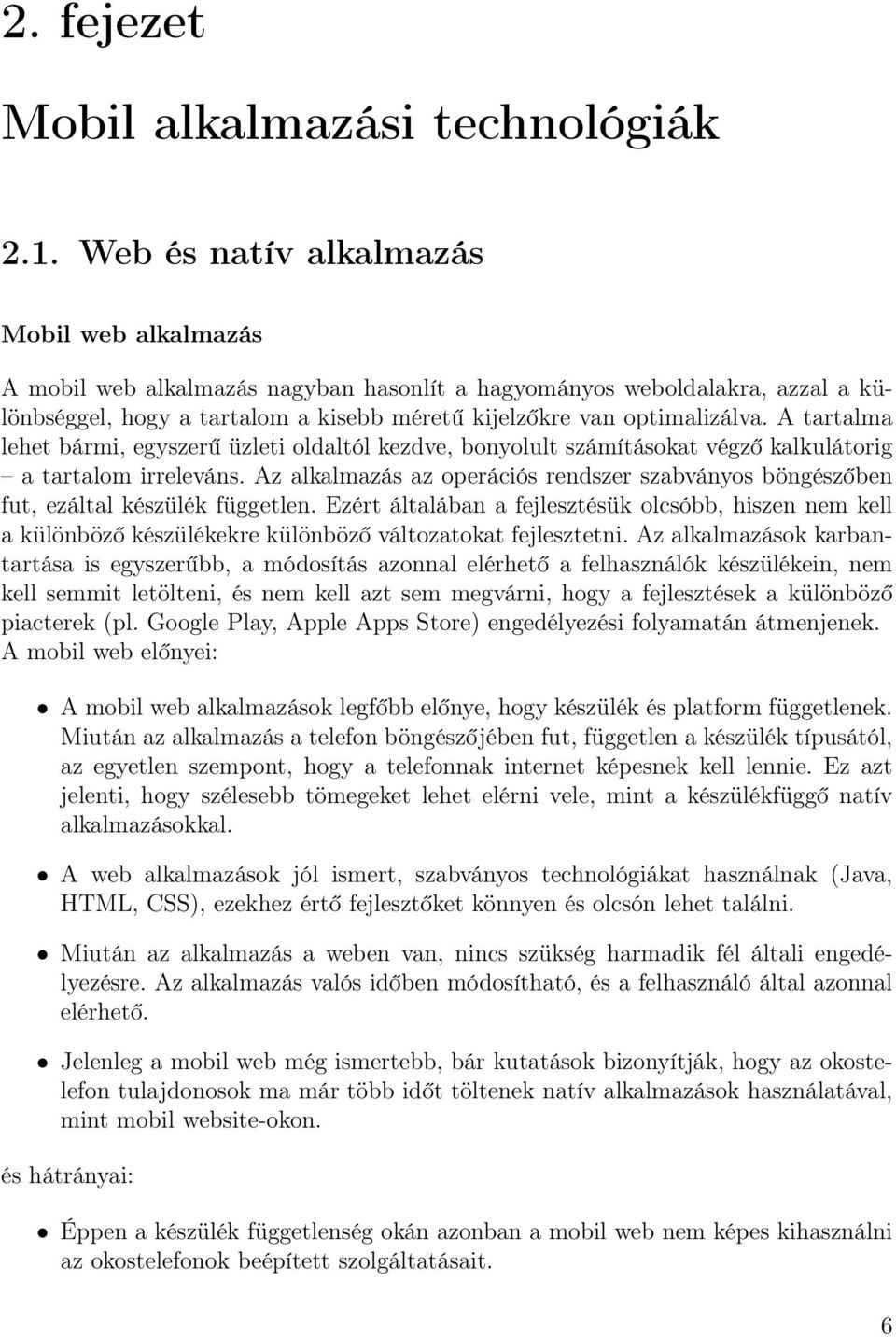 A tartalma lehet bármi, egyszerű üzleti oldaltól kezdve, bonyolult számításokat végző kalkulátorig a tartalom irreleváns.