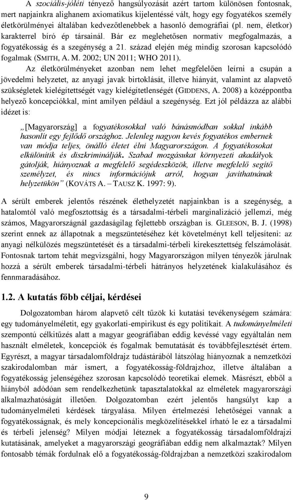 század elején még mindig szorosan kapcsolódó fogalmak (SMITH, A. M. 2002; UN 2011; WHO 2011).