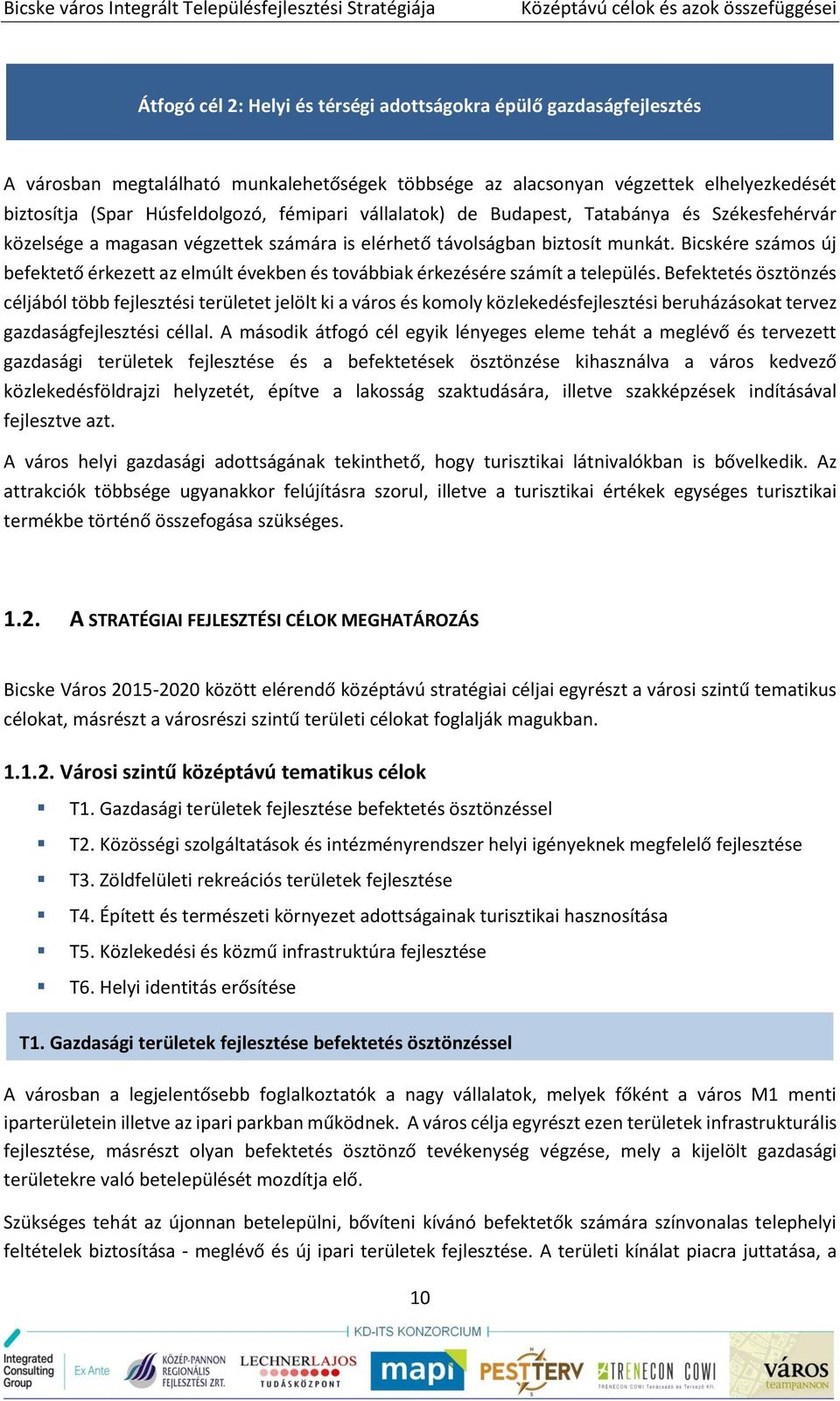 Bicskére számos új befektető érkezett az elmúlt években és továbbiak érkezésére számít a település.