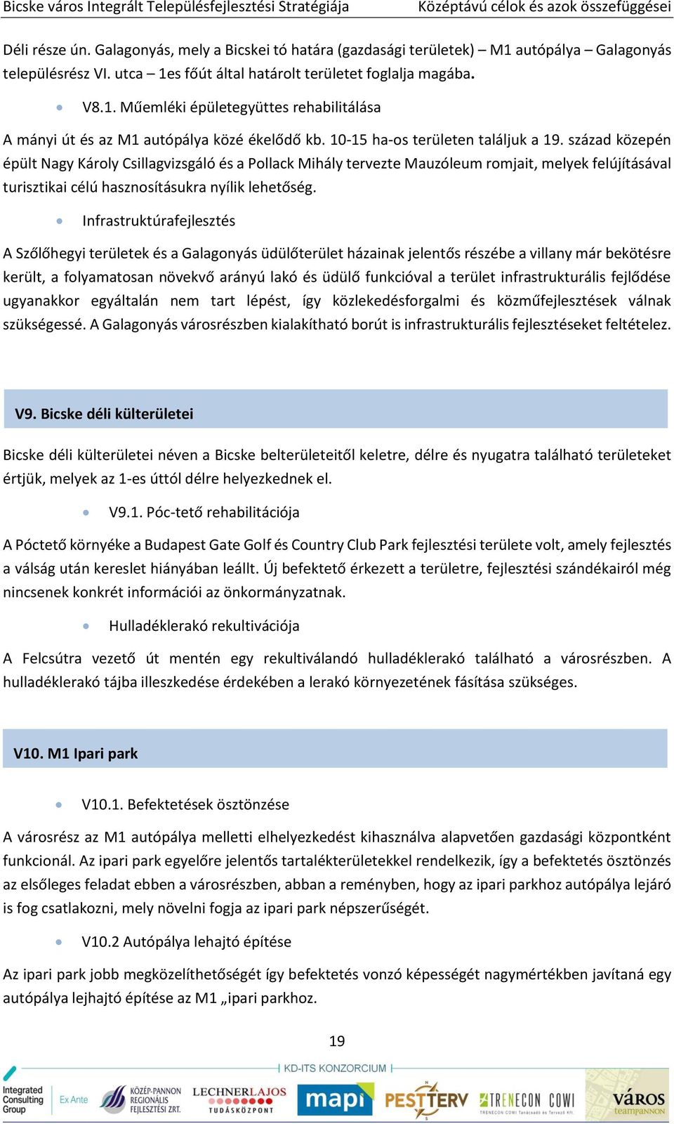 század közepén épült Nagy Károly Csillagvizsgáló és a Pollack Mihály tervezte Mauzóleum romjait, melyek felújításával turisztikai célú hasznosításukra nyílik lehetőség.